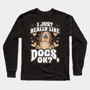 I Just Really Like Dogs ok Long Sleeve T-Shirt